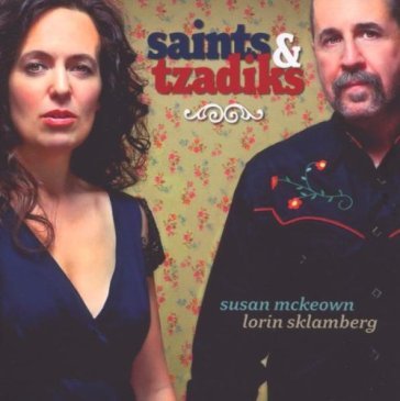 Saints & tzadiks - Lorin Sklamberg - Susan McKeown