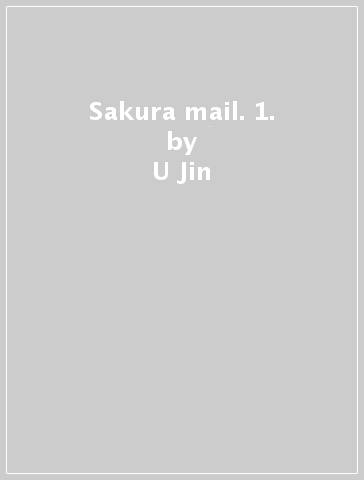 Sakura mail. 1. - U-Jin