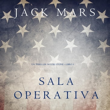Sala Operativa (Un thriller di Luke Stone  Libro #3) - Jack Mars