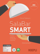 Sala-bar Smart. Tecnica e pratica di sala, bar e vendita. Per gli Ist. professionali alber...