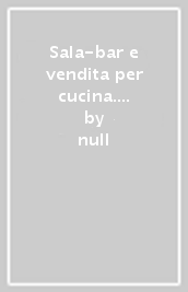 Sala-bar e vendita per cucina. Per gli Ist. professionali. Con ebook. Con espansione online