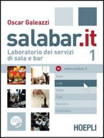 Salabar.it. Laboratorio dei servizi di sala e bar. Con espansione online. Per gli Ist. professionali alberghieri. 1. - Oscar Galeazzi