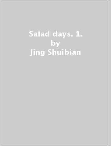 Salad days. 1. - Jing Shuibian