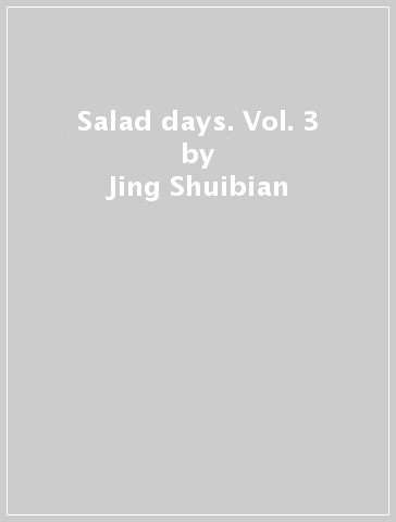 Salad days. Vol. 3 - Jing Shuibian