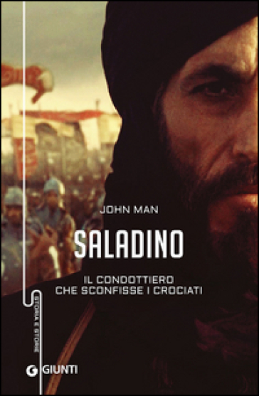 Saladino. Il condottiero che sconfisse i crociati - John Man