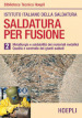 Saldatura per fusione. 2: Metallurgia esaldabilità dei materiali metallici. Qualità e controllo dei giunti saldati