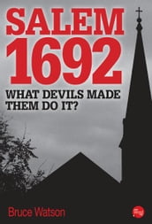 Salem 1692: What Devils Made Them Do It?