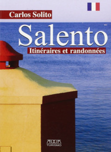 Salento. Itineraires et randonnées - Carlos Solito