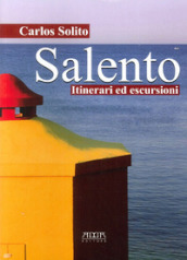 Salento. Itinerari ed escursioni