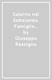 Salerno nel Settecento. Famiglie e territorio