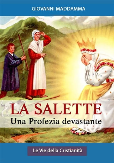 La Salette: Una profezia devastante - Giovanni Maddamma (Commentato)