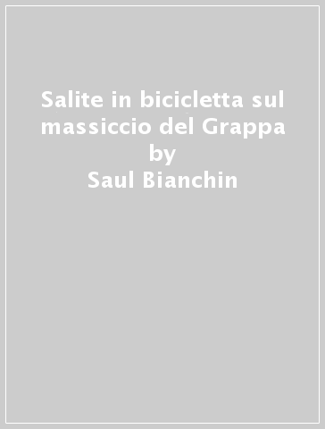 Salite in bicicletta sul massiccio del Grappa - Saul Bianchin