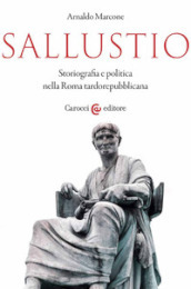 Sallustio. Storiografia e politica nella Roma tardorepubblicana