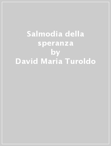 Salmodia della speranza - David Maria Turoldo
