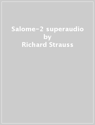 Salome-2 superaudio - Richard Strauss