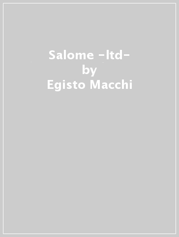 Salome -ltd- - Egisto Macchi