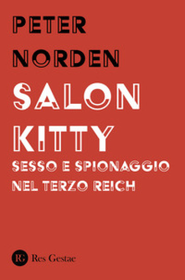 Salon Kitty. Sesso e spionaggio nel Terzo Reich - Peter Norden