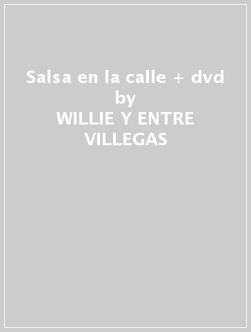 Salsa en la calle + dvd - WILLIE Y ENTRE VILLEGAS
