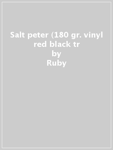 Salt peter (180 gr. vinyl red & black tr - Ruby