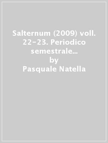 Salternum (2009) voll. 22-23. Periodico semestrale di informazione storica, culturale e archeologica. Bulgari fra noi. il Meridione medievale fra Longobardi e Bulgari. Stanziamento, estinzione di una etnia fra VII e XV secolo. Ediz. illustrata - Pasquale Natella