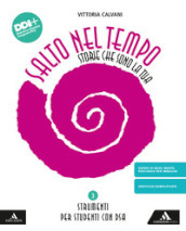 Salto nel tempo. Storie che sono la tua. Strumenti per studenti con DSA. Per la Scuola media. Con e-book. Con espansione online. Vol. 3