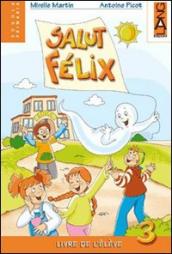 Salut Felix. Livre élève. Per la 5ª classe elementare