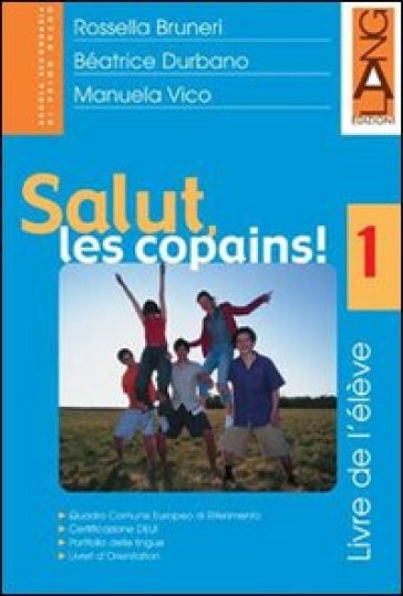 Salut, les copains! Cahier d'exercises. Per la Scuola media - Rossella Bruneri - Béatrice Durbano - Manuela Vico