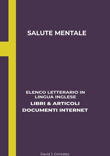 Salute Mentale: Elenco Letterario in Lingua Inglese: Libri & Articoli, Documenti Internet - David J. Gonzalez