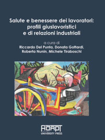 Salute e benessere dei lavoratori: profili giuslavoristici e di relazioni industriali