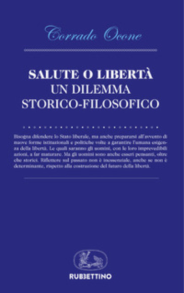 Salute o libertà. Un dilemma storico-filosofico - Corrado Ocone