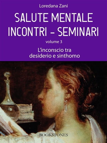 Salute mentale. Incontri-Seminari. Volume 3. L'inconscio tra desiderio e sinthomo - Loredana Zani