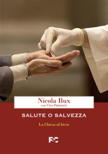 Salute o salvezza. La Chiesa al bivio - Nicola Bux - Vito Palmiotti