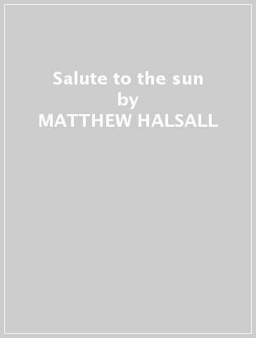Salute to the sun - MATTHEW HALSALL