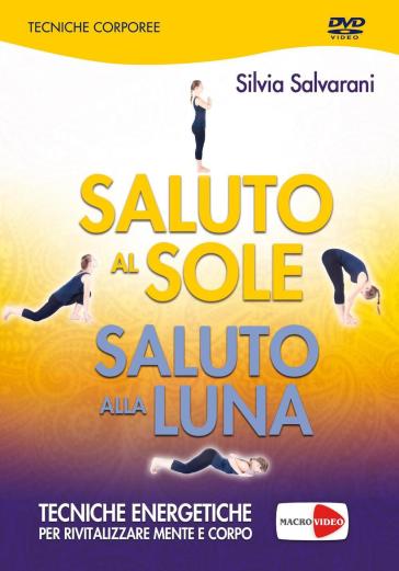 Saluto al sole, saluto alla luna. DVD - Silvia Salvarani