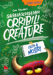 Salva la scuola dalle orribili creature che la infestano. Caccia ai mostri. Nuova ediz.. 2.