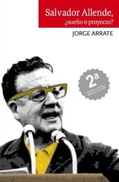 Salvador Allende, Sueño o proyecto?