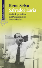 Salvador Luria. Un biologo italiano nell
