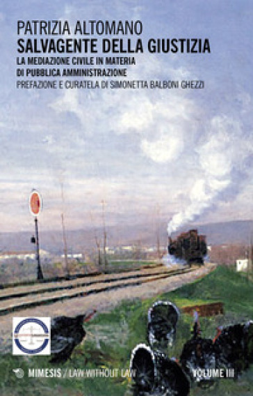 Salvagente della giustizia. 3: La mediazione civile in materia di pubblica amministrazione - Patrizia Altomano