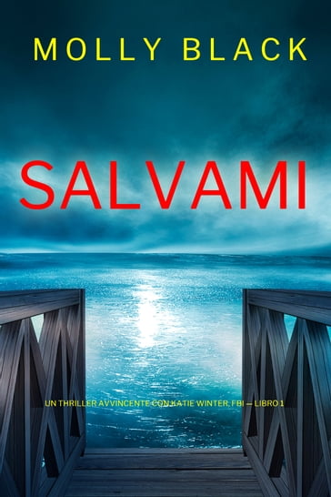 Salvami (Un Thriller Avvincente con Katie Winter, FBI  Libro 1) - Molly Black