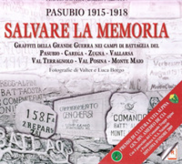 Salvare la memoria. Pasubio 1915-1918 - Claudio Gattera - Roberto Greselin