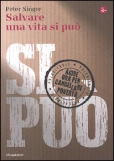 Salvare una vita si può. Agire ora per cancellare la povertà - Peter Singer