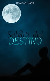 Salvati dal destino