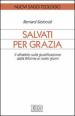 Salvati per grazia. Il dibattito sulla giustificazione dalla Riforma ai nostri giorni