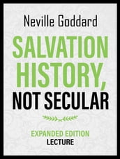 Salvation History Not Secular - Expanded Edition Lecture