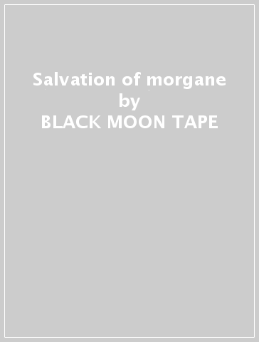 Salvation of morgane - BLACK MOON TAPE