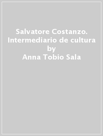 Salvatore Costanzo. Intermediario de cultura - Anna Tobio Sala