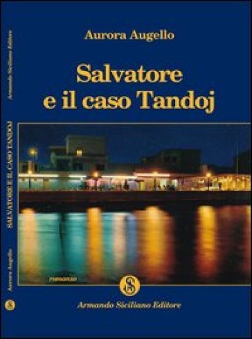 Salvatore e il caso Tandoj - Aurora Augello