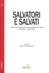 Salvatori e salvati le storie di chi salvò gli ebrei nella seconda guerra mondiale in Piemonte e in Valle d Aosta