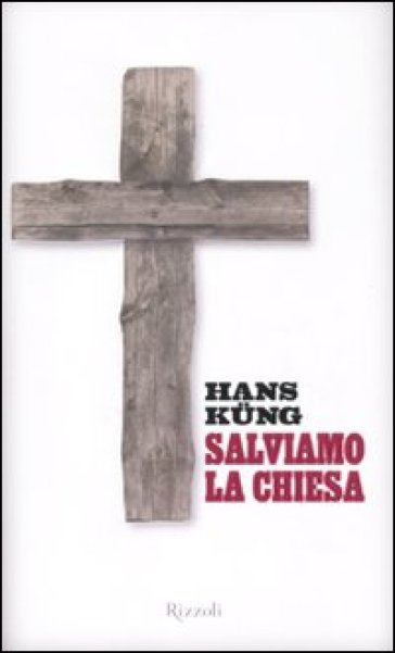 Salviamo la chiesa - Hans Kung