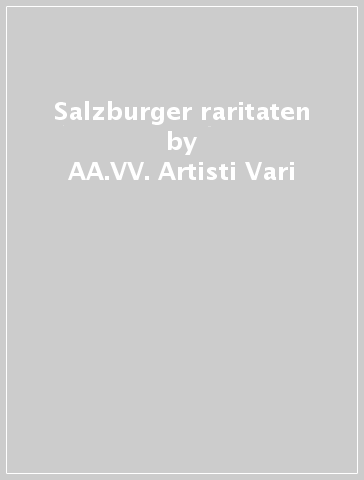 Salzburger raritaten - AA.VV. Artisti Vari